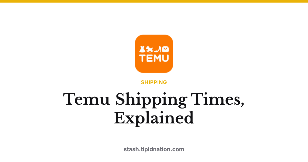 Temu Shipping Times, Explained